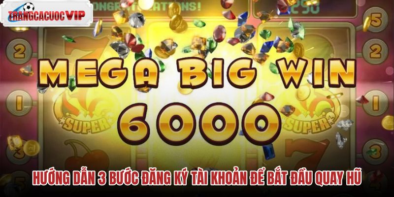huong dan 3 buoc dang ky tai khoan de bat dau quay hu huong dan 3 buoc dang ky tai khoan de bat dau quay hu