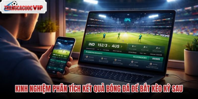 kinh nghiem phan tich ket qua bong da de bat keo ky sau kinh nghiem phan tich ket qua bong da de bat keo ky sau